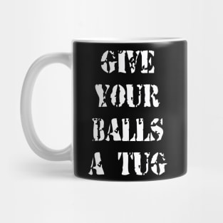 Give Your Balls A Tug Mug